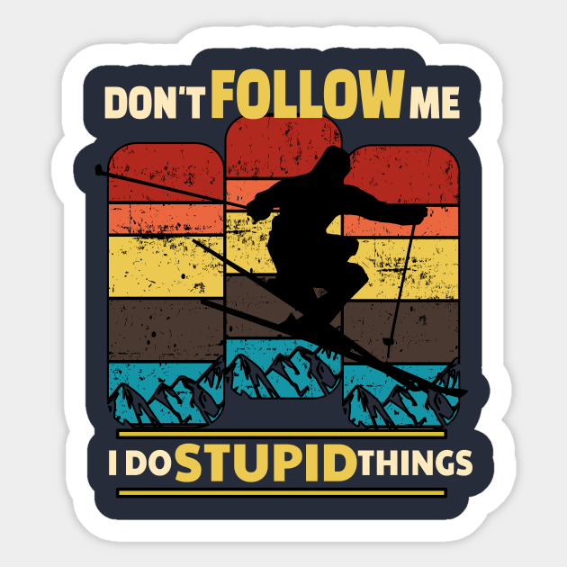 Don't Follow Me I Do Stupid Things Snowboarding Skier Skiing Sticker by lisalizarb